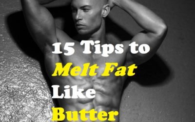 15 Tips To Help You Melt Fat Like Butter