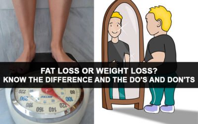 Fat loss or weight loss? Know the difference and the do’s and don’ts
