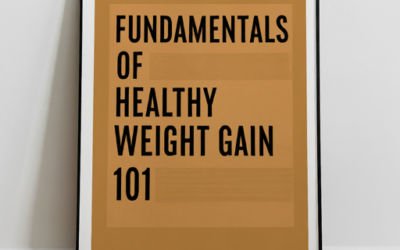 Fundamentals of Healthy Weight Gain 101