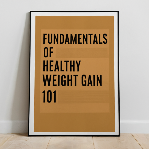 Fundamentals of Healthy Weight Gain 101